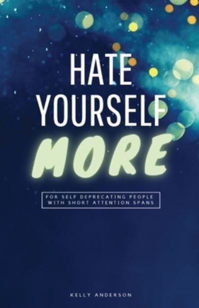 Cover for Kelly Anderson · Hate Yourself More (Paperback Book) (2021)