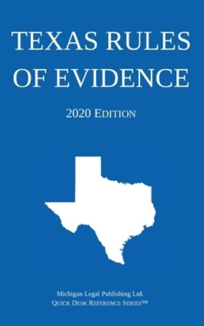 Texas Rules of Evidence; 2020 Edition - Michigan Legal Publishing Ltd - Libros - Michigan Legal Publishing Ltd. - 9781640020849 - 2020