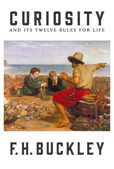 Cover for Buckley F.H. · Curiosity: And Its Twelve Rules for Life (Hardcover bog) (2021)