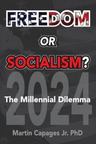 Freedom or Socialism? - Martin Capages Jr - Books - American Freedom Publications LLC - 9781645702849 - June 14, 2019