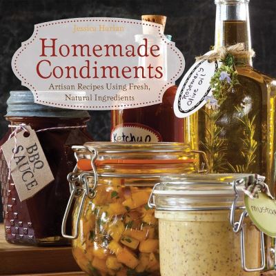 Cover for Jessica Harlan · Homemade Condiments: Artisan Recipes Using Fresh, Natural Ingredients (Paperback Book) (2022)