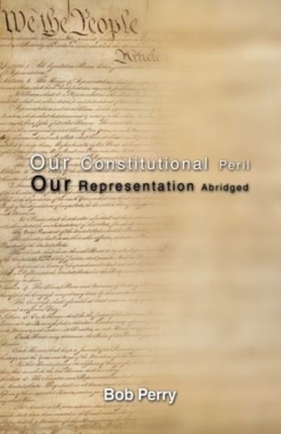 Our Constitutional Peril - Bob Perry - Livres - Dorrance Publishing Co. - 9781646101849 - 11 novembre 2019