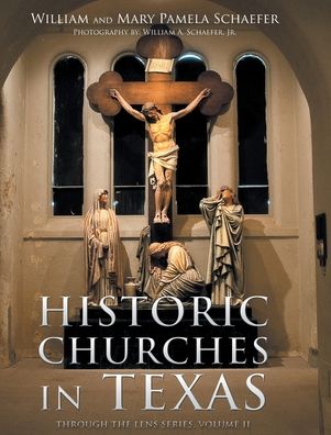 Cover for William Schaefer · Historic Churches in Texas: Through the Lens Series, Volume II - Through the Lens (Hardcover Book) (2020)