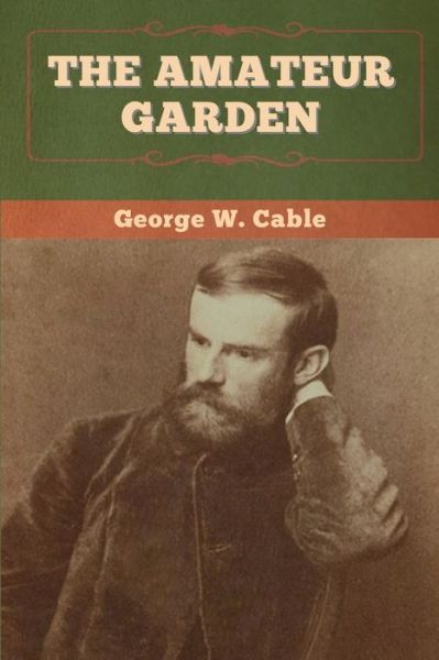 Cover for George W Cable · The Amateur Garden (Paperback Book) (2020)