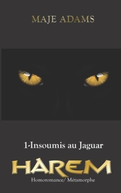 Cover for Maje Adams · HAREM, #1 Insoumis au Jaguar (Homoromance, metamorphe) (Taschenbuch) (2020)