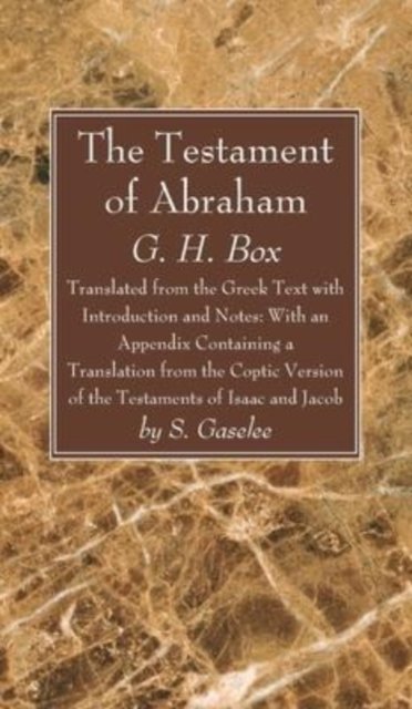 Cover for G H Box · The Testament of Abraham : Translated from the Greek Text with Introduction and Notes: With an Appendix Containing a Translation from the Coptic Version of the Testaments of Isaac and Jacob (Inbunden Bok) (2021)