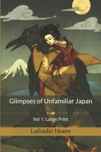 Cover for Lafcadio Hearn · Glimpses of Unfamiliar Japan, Vol 1 (Paperback Bog) (2020)