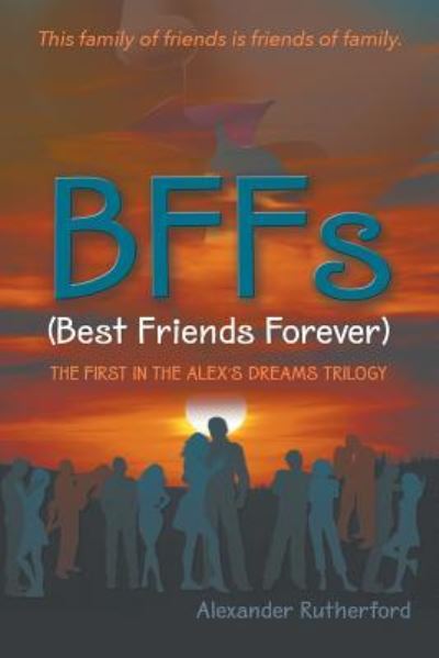 Cover for Alexander Rutherford · Bffs  the First in the Alex's Dreams Trilogy (Paperback Book) (2017)