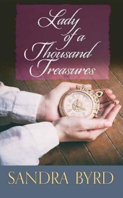 Cover for Sandra Byrd · Lady of a Thousand Treasures (Hardcover bog) (2018)