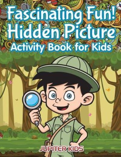 Cover for Jupiter Kids · Fascinating Fun! Hidden Picture Activity Book for Kids (Paperback Book) (2017)