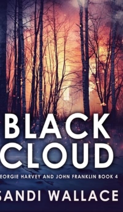 Cover for Sandi Wallace · Black Cloud (Georgie Harvey and John Franklin Book 4) (Hardcover Book) (2021)