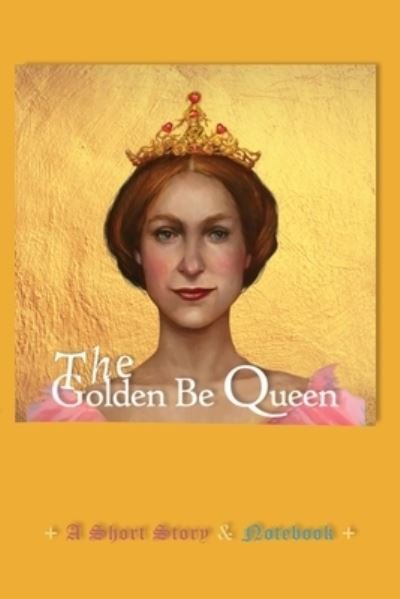 Cover for Isbetta Begood · Golden Be Queen Notebook (Paperback Book) (2022)
