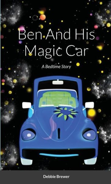 Cover for Debbie Brewer · Ben And His Magic Car, A Bedtime Story (Paperback Book) (2020)