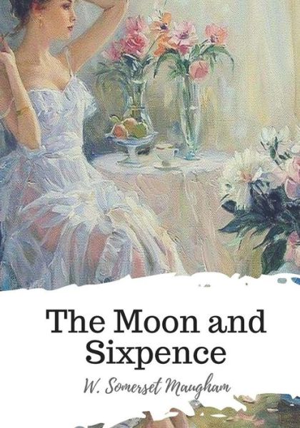 Cover for W Somerset Maugham · The Moon and Sixpence (Taschenbuch) (2018)