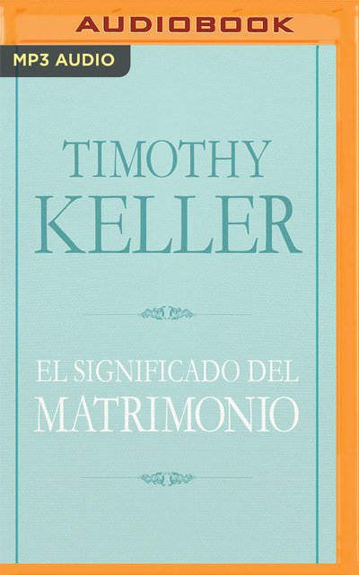 Cover for Timothy Keller · El Significado del matrimonio (MP3-CD) (2018)