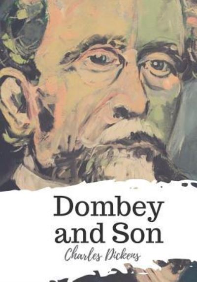 Dombey and Son - Charles Dickens - Bücher - Createspace Independent Publishing Platf - 9781721820849 - 24. Juni 2018