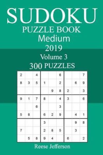 300 Medium Sudoku Puzzle Book 2019 - Reese Jefferson - Books - Createspace Independent Publishing Platf - 9781726317849 - September 4, 2018
