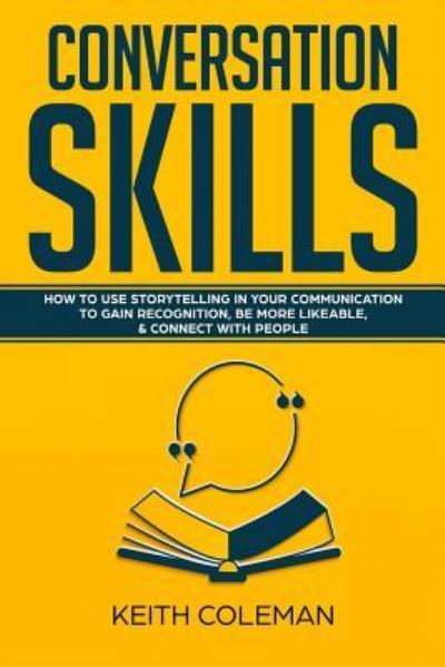 Conversation Skills - Keith Coleman - Boeken - Independently Published - 9781726867849 - 9 oktober 2018