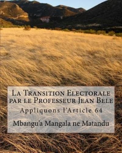 Cover for Tshituka a Mbangu Mrs · La Transition Electorale par le Professeur Jean Bele (Paperback Book) (2018)
