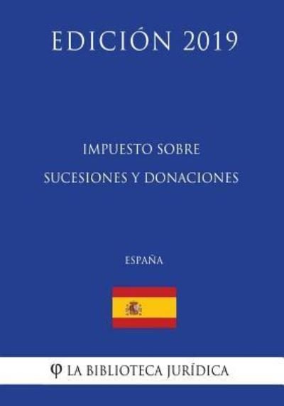 Cover for La Biblioteca Juridica · Impuesto sobre Sucesiones y Donaciones (Espana) (Edicion 2019) (Paperback Bog) (2018)