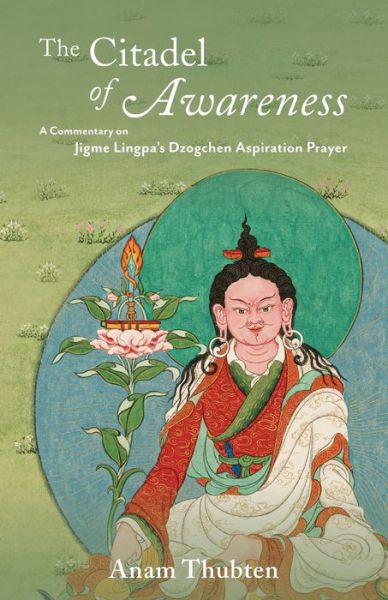 Cover for Anam Thubten · The Citadel of Awareness: A Commentary on Jigme Lingpa's Dzogchen Aspiration Prayer (Paperback Book) (2021)