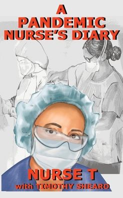 A Pandemic Nurse's Diary - Nurse T - Książki - Hard Ball Press - 9781734493849 - 8 września 2020