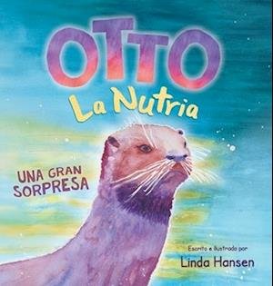 Otto la Nutria - Linda Hansen - Livros - Hansen, Linda - 9781737830849 - 7 de julho de 2022