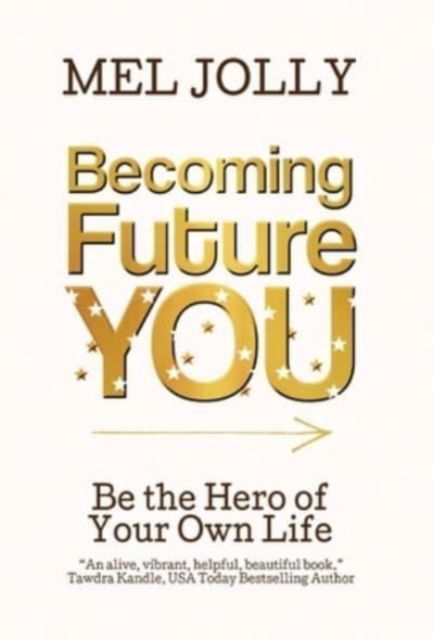 Cover for Mel Jolly · Becoming Future You (Hardcover Book) (2021)