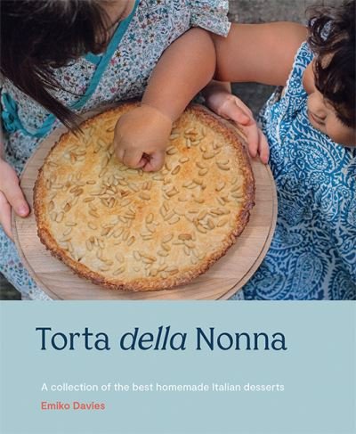 Cover for Emiko Davies · Torta della Nonna: A Collection of the Best Homemade Italian Sweets (Hardcover bog) [Hardback edition] (2021)