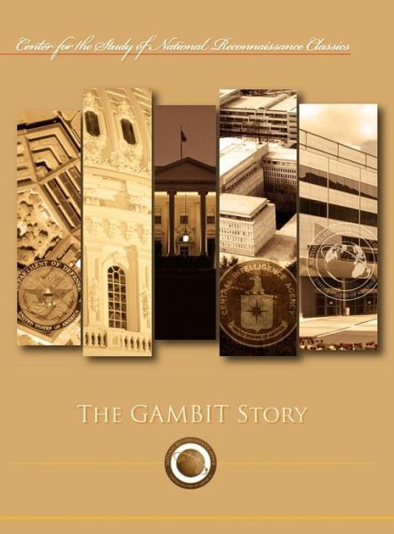 Cover for Ctr Study of National Reconnaissance · The Gambit Story (Center for the Study of National Reconnaissance Classics Series) (Innbunden bok) (2012)