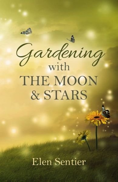 Cover for Elen Sentier · Gardening with the Moon &amp; Stars (Paperback Book) (2015)
