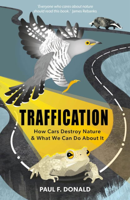 Traffication: How Cars Destroy Nature and What We Can Do About It - Paul Donald - Książki - Pelagic Publishing - 9781784274849 - 13 sierpnia 2024