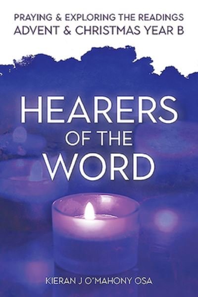 Cover for O'Mahony, Kieran J (OSA) · Hearers of the Word: Praying and exploring the readings for Advent and Christmas, Year B (Paperback Book) (2020)