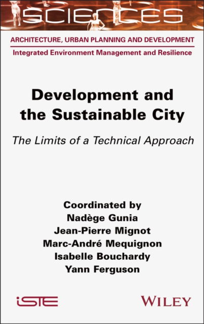 Cover for Gunia, Nadege (Universite Paul Sabatier, France) · Development and the Sustainable City: The Limits of a Technical Approach - ISTE Consignment (Gebundenes Buch) (2025)