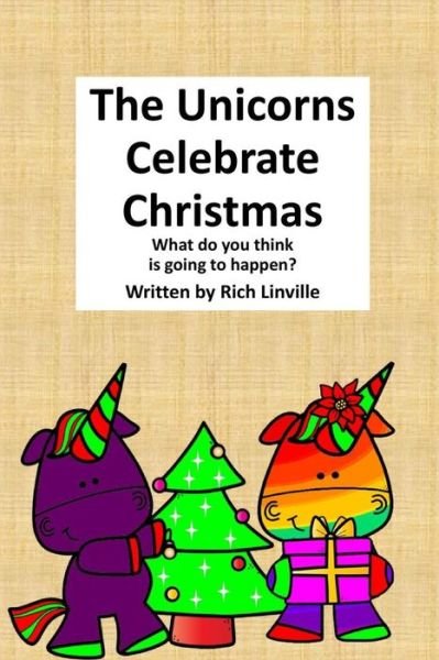 Cover for Rich Linville · The Unicorns Celebrate Christmas (Paperback Book) (2018)
