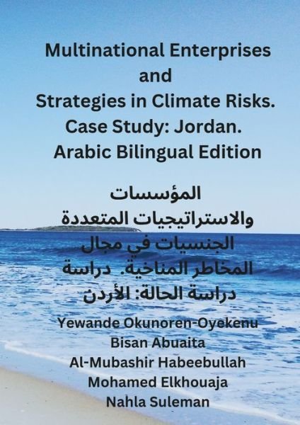 Multinational Enterprises and Strategies in Climate Risks. Case Study : Jordan. Arabic Bilingual Edition. - Yewande Okunoren-Oyekenu - Books - Lulu Press, Inc. - 9781794880849 - October 12, 2022