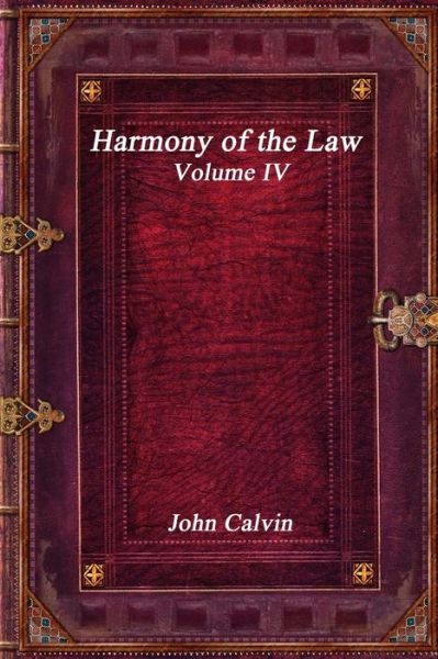 Cover for John Calvin · Harmony of the Law - Volume IV (Taschenbuch) (2019)