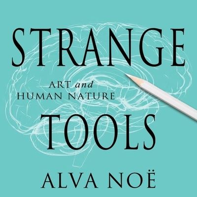 Cover for Alva Noe · Strange Tools (CD) (2015)