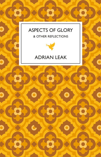 Cover for Adrian Leak · Aspects of Glory: And Other Reflections (Hardcover Book) (2025)