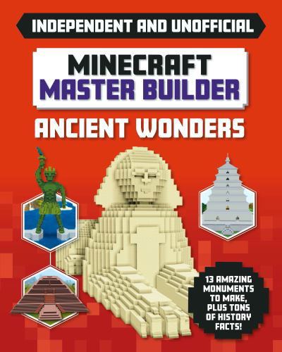 Cover for Sara Stanford · Master Builder - Minecraft Ancient Wonders (Independent &amp; Unofficial): A Step-by-step Guide to Building Your Own Ancient Buildings, Packed With Amazing Historical Facts to Inspire You! (Paperback Bog) (2021)