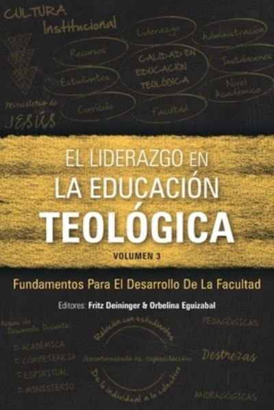 El Liderazgo en la educacion teologica, volumen 3: 3 - Fritz Deininger - Books - Langham Publishing - 9781839730849 - April 9, 2021