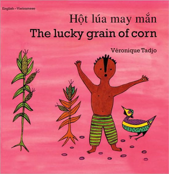 The Lucky Grain of Corn (English–Vietnamese) - Veronique Tadjo - Veronique Tadjo - Libros - Milet Publishing Ltd - 9781840592849 - 2000