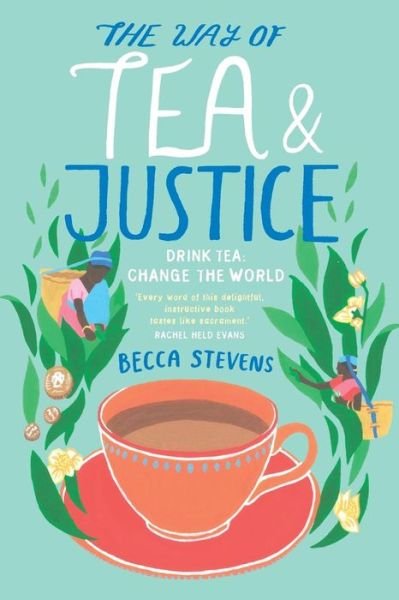 Cover for Becca Stevens · The Way of Tea and Justice: Drink Tea (Paperback Book) (2015)