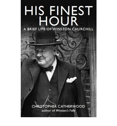 Cover for Christopher Catherwood · His Finest Hour: A Brief Life of Winston Churchill - Brief Histories (Paperback Book) (2010)