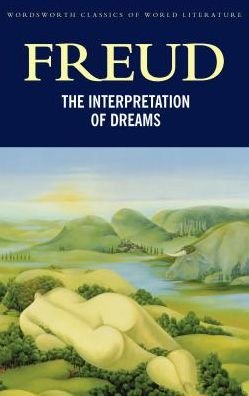 The Interpretation of Dreams - Classics of World Literature - Sigmund Freud - Kirjat - Wordsworth Editions Ltd - 9781853264849 - tiistai 5. elokuuta 1997