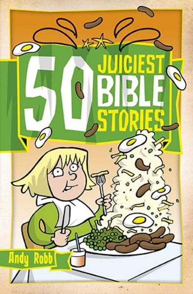 Cover for Andy Robb · 50 Juiciest Bible Stories - 50 Bible Stories (Paperback Book) (2013)