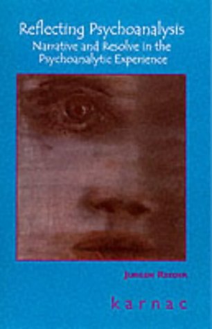 Cover for Jurgen Reeder · Reflecting Psychoanalysis: Narrative and Resolve in the Psychoanalytic Experience (Paperback Book) (2002)