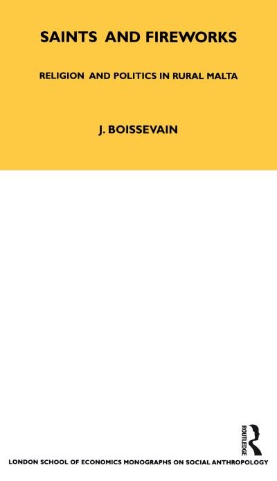 Cover for Jeremy Boissevain · Saints and Fireworks: Religion and Politics in Rural Malta - LSE Monographs on Social Anthropology (Gebundenes Buch) (1965)