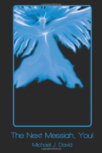 The Next Messiah, You! - Michael J David - Books - Spirit Press, LLC - 9781893075849 - October 18, 2011