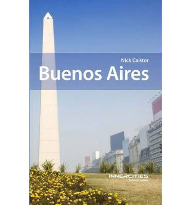 Cover for Nick Caistor · Buenos Aires: Innercities Cultural Guides (Paperback Book) (2014)